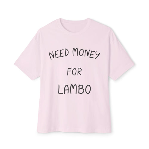 "Need Money For Lambo"
