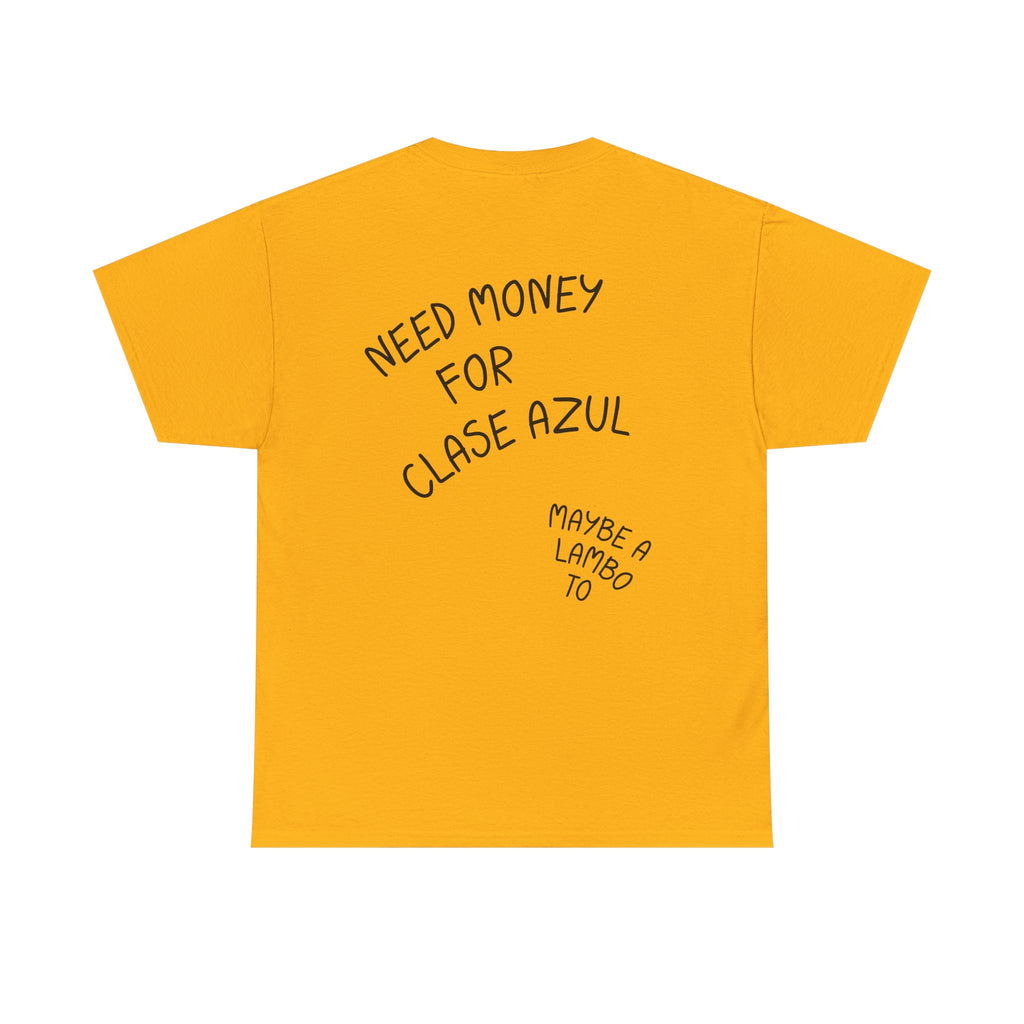 "Need Money for Clase Azul"