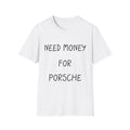 "Need Money For Porsche Tee"