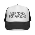 "Need Money For Porsche" hat