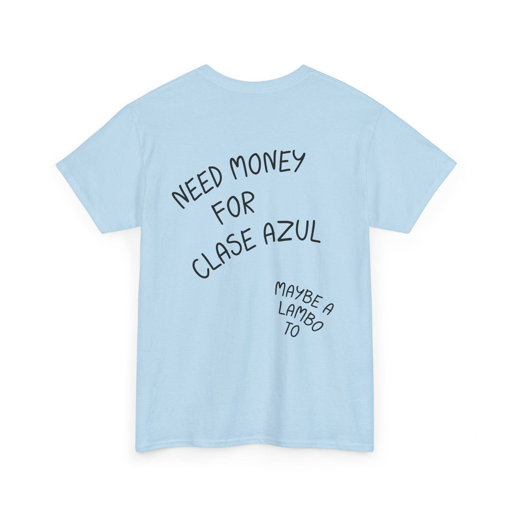 "Need Money for Clase Azul"