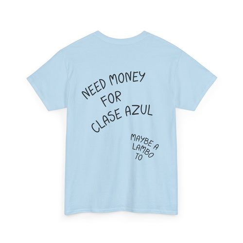 "Need Money for Clase Azul"